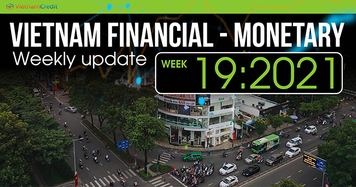 Vietnam’s weekly financial - monetary update (Week 19 – 2021)